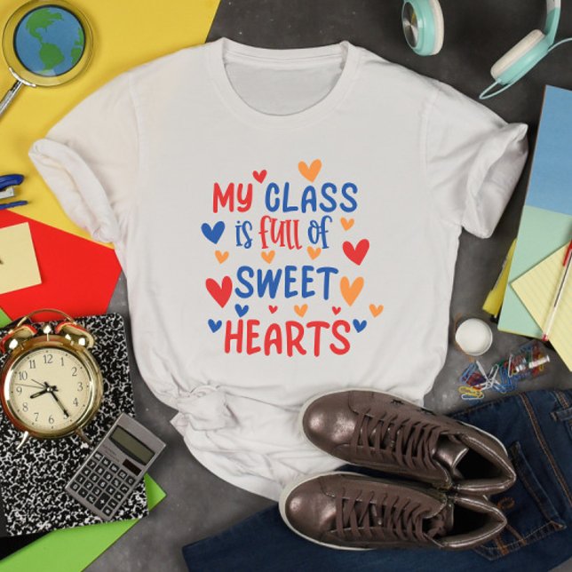 My Class is Full of Sweet Hearts Valentine T-Shirt (Creator Uploaded)