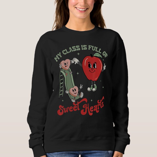 My Class Is Full Of Sweet Hearts Valentine's Day B Sweatshirt (Front)