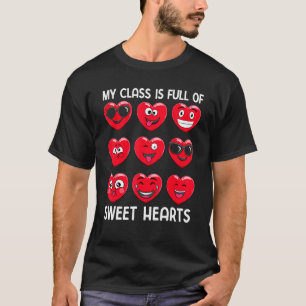 My Class Is Full Of Sweet Hearts Valentine's Day B T-Shirt
