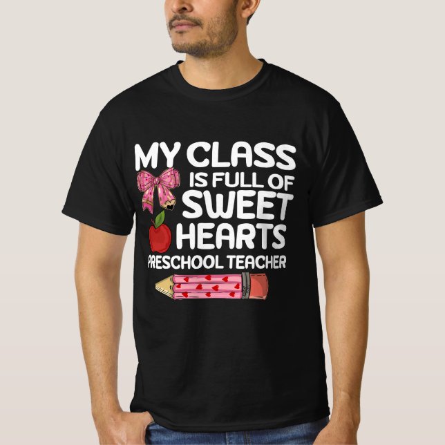  My Class Is Full Of Sweethearts Preschool Teacher T-Shirt (Front)