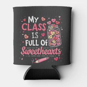 My Class Is Full of Sweethearts Teacher Valentine Can Cooler