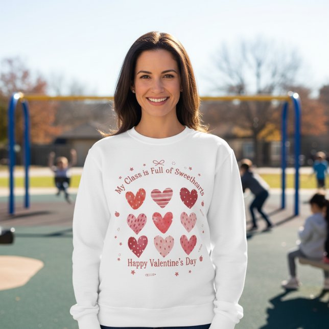 My Class Is Full of Sweethearts Teacher Valentine Sweatshirt (Creator Uploaded)