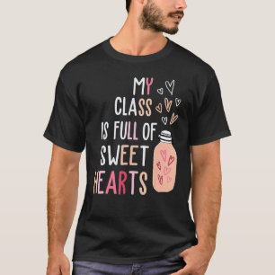 My Class Is Full Of SweetHearts Teacher Valentine' T-Shirt
