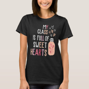 My Class Is Full Of SweetHearts Teacher Valentine' T-Shirt