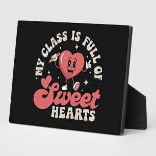 My Class Is Full of Sweethearts Teacher Valentines Plaque
