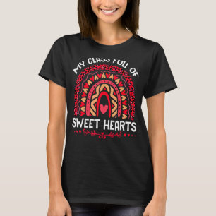 My Class Is Full Of Sweethearts Teacher Valentines T-Shirt