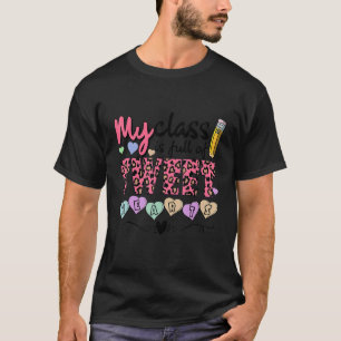 My Class is Full of Sweethearts Valentines Day Cut T-Shirt
