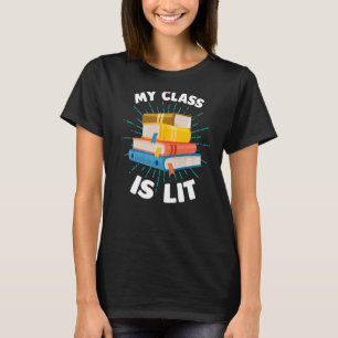 My Class is Lit Reading Literature Teacher 1 T-Shirt