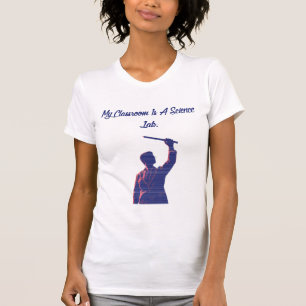 My Classroom Is A Science Lab Teacher Design T-Shirt