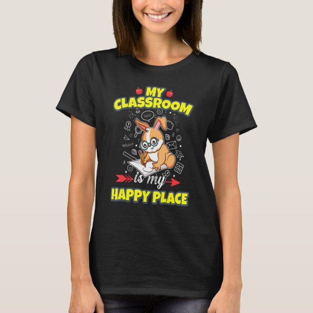 My Classroom Is My Happy Place Primary Elementary  T-Shirt (Front)