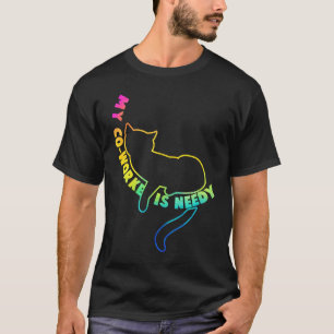 My Co Worker is Needy Work from Home Cat Rainbow T-Shirt