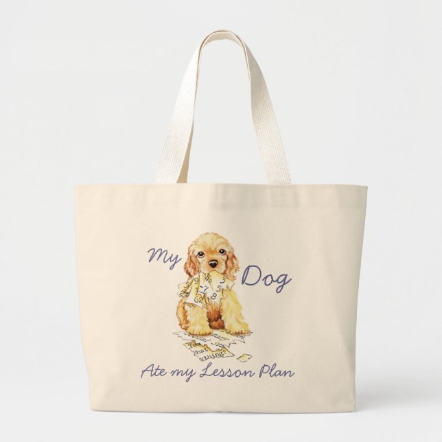 My Cocker Spaniel Ate My Lesson Plan Large Tote Bag (Front)