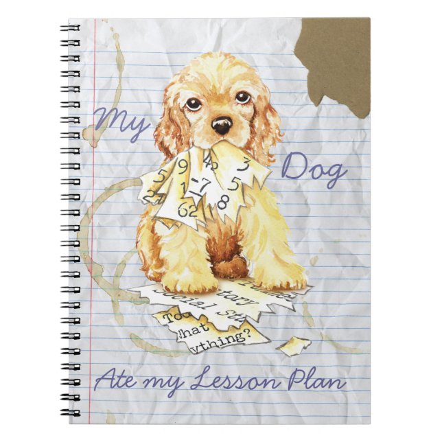 My Cocker Spaniel Ate My Lesson Plan Spiral Notebook (Front)