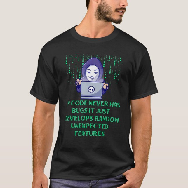 My Code Develops Unexpected Features Professional  T-Shirt (Front)