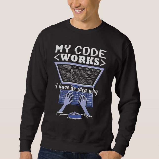 My Code Works    Coder Software Developer Programm Sweatshirt (Front)