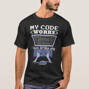 My Code Works    Coder Software Developer Programm T-Shirt