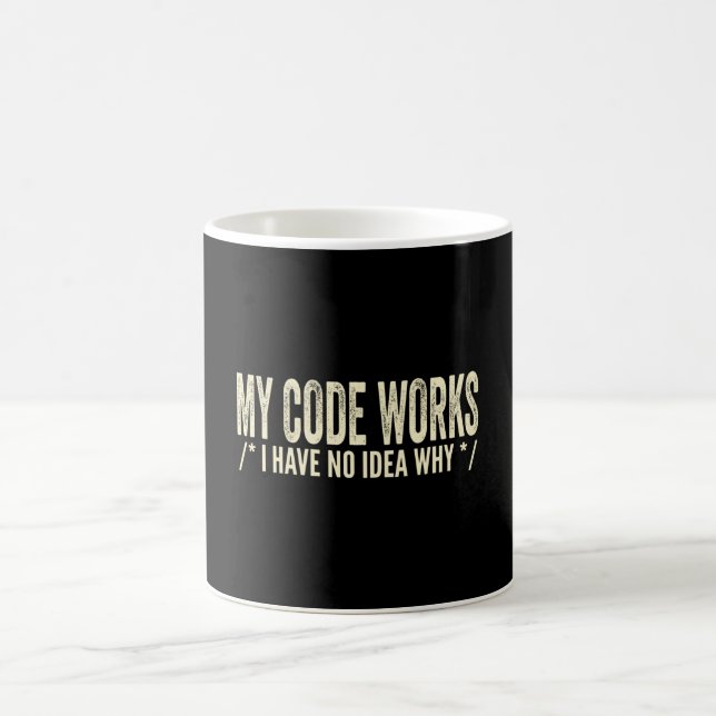  My Code Works I Have No Idea Why - Developer Coffee Mug (Center)