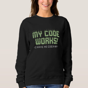 My Code Works Sweatshirt
