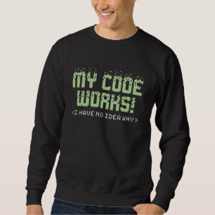 My Code Works Sweatshirt