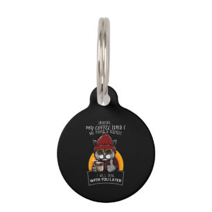 My Coffee and I Are Having a Moment I Will Deal Pet Tag