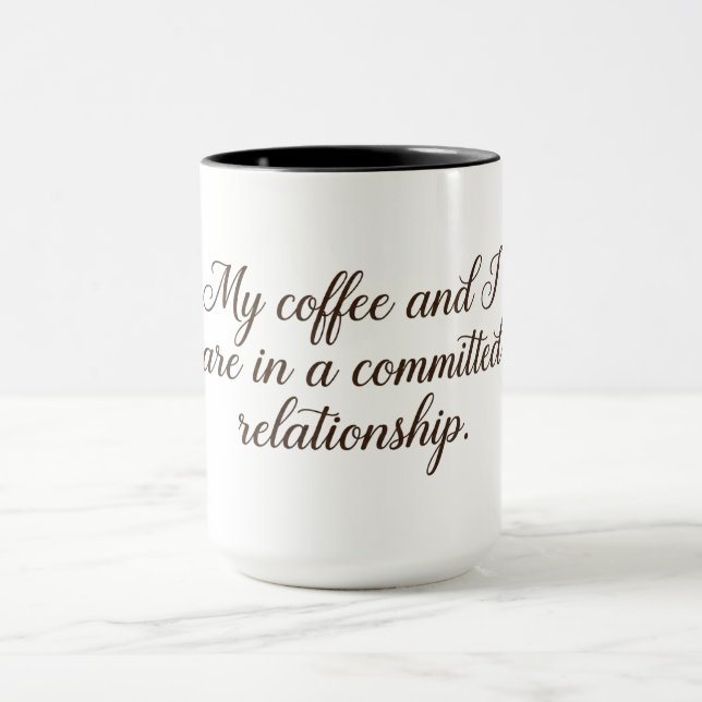 My coffee and I are in a committed relationship Mug (Center)