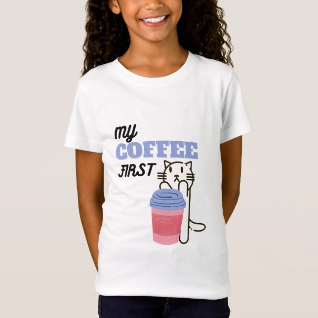My Coffee First T-Shirt (Front)