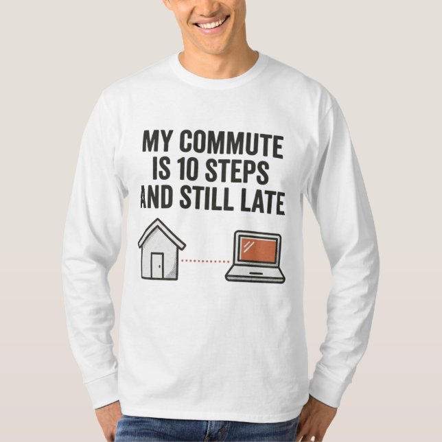 My Commute Is 10 Steps WFH Funny Tee (Front)