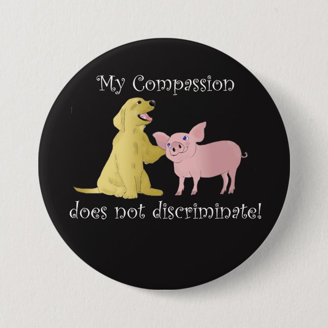 My compassion does not discriminate! vegan button (Front)