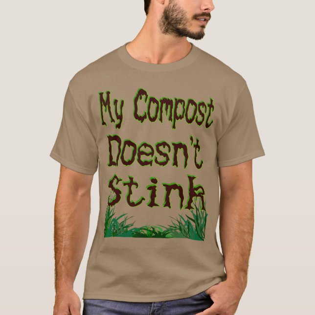 My Compost Doesn't Stink Funny Gardener T-Shirt (Front)