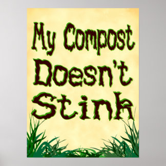 My Compost Doesn't Stink Gardener Slogan Poster