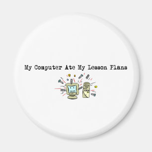 My Computer Ate My Lesson Plans Magnet