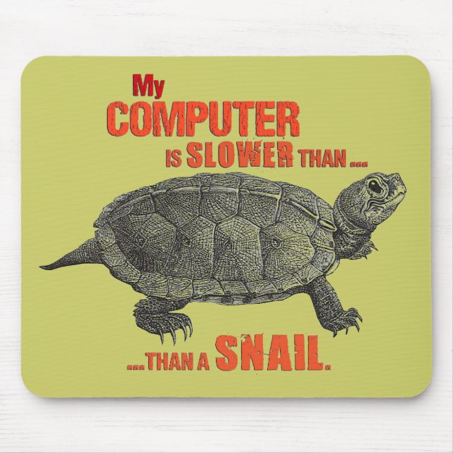 My Computer is Slower than... a Snail Mouse Pad (Front)