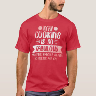 My Cooking Is Fabulous Cook Chef Kitchen Food Make T-Shirt