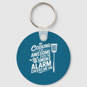 My Cooking Is So Awesome Even The Smoke Alarm Chee Key Ring