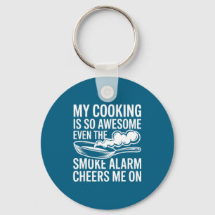 My Cooking Is So Awesome Even The Smoke Alarm Chee Key Ring