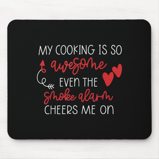My Cooking Is So Awesome Even The Smoke Alarm Chee Mouse Pad (Front)