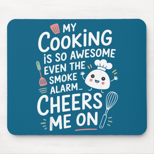My Cooking Is So Awesome Even The Smoke Alarm Chee Mouse Pad (Front)
