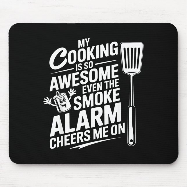 My Cooking Is So Awesome Even The Smoke Alarm Chee Mouse Pad (Front)