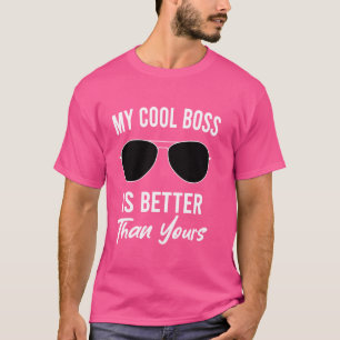 My Cool Boos Is Better Than Yours National Boss Da T-Shirt