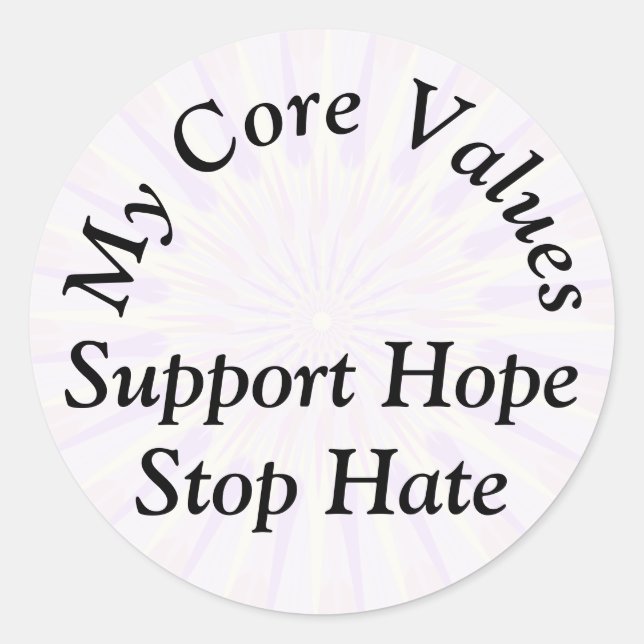 My Core Values - Support Hope Stop Hate Classic Round Sticker (Front)