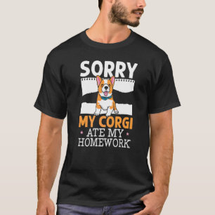 My Corgi Ate My Homework Welsh Corgi Dog Owner Pup T-Shirt