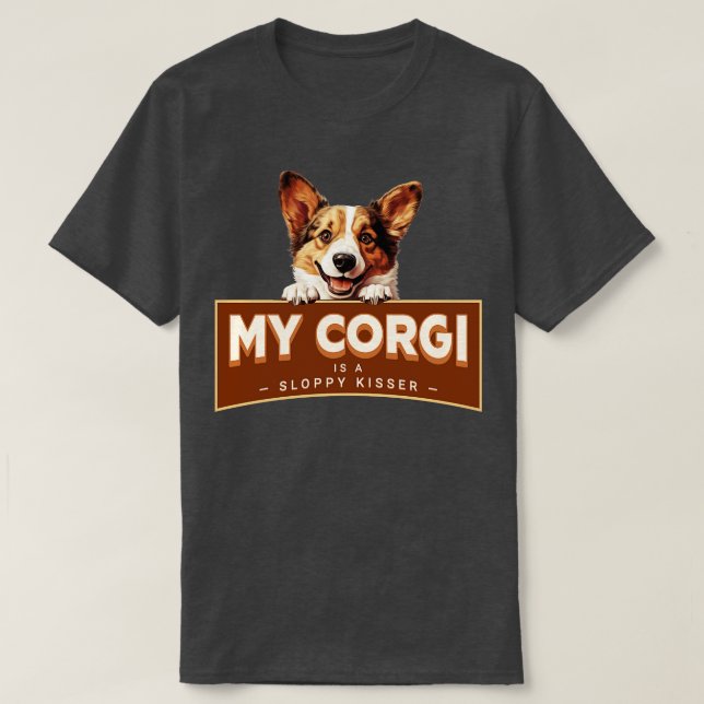 My Corgi is a Sloppy Kisser T-Shirt (Design Front)