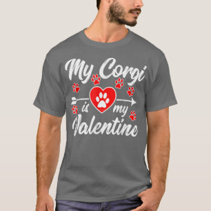 My Corgi Is My Valentine  T-Shirt