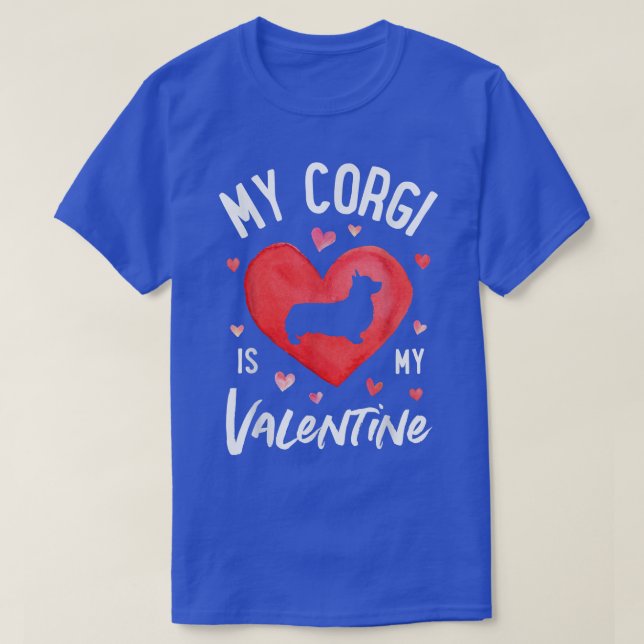 My Corgi Is My Valentine Valentines Day Dog Lover  T-Shirt (Design Front)