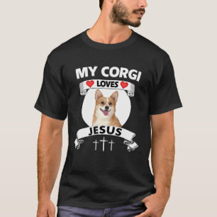 My Corgi Loves Jesus Christian Family Welsh Dog Mo T-Shirt
