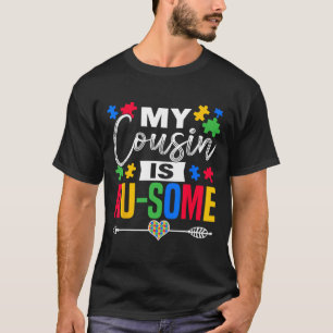 My Cousin Is Au-some Autism Awareness Month Suppor T-Shirt