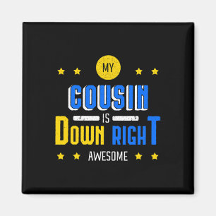 My Cousin Is Down Right Awesome Down Syndrome Awar Magnet