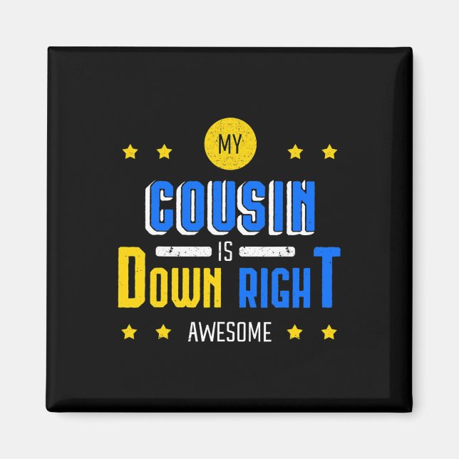 My Cousin Is Down Right Awesome Down Syndrome Awar Magnet (Front)