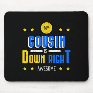 My Cousin Is Down Right Awesome Down Syndrome Awar Mouse Pad