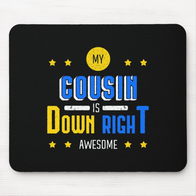 My Cousin Is Down Right Awesome Down Syndrome Awar Mouse Pad (Front)